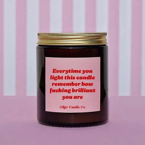 Remember how fucking brilliant you are